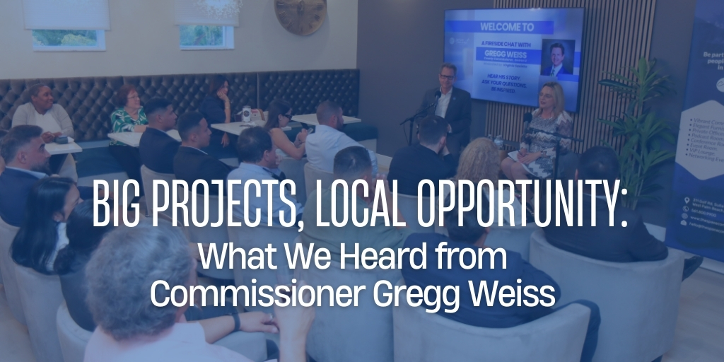 Big Projects, Local Opportunity: What We Heard from Commissioner Gregg Weiss